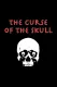 The Curse of the Skull