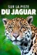 Sur la piste du jaguar au Guyana