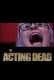 The Acting Dead