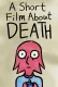 A Short Film About Death