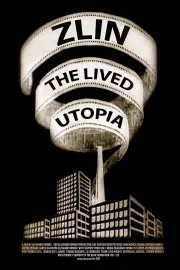 Zlin - The Lived Utopia