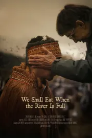 We Shall Eat When the River Is Full