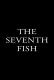 The Seventh Fish