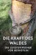 Die Kraft des Waldes - Die letzten Pecher von Hernstein