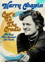 Harry Chapin - Cat's In The Cradle: The Song That Changed Our Lives