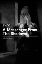 A Messenger from the Shadows (Notes on Film 06 A/Monologue 01)