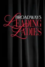 Broadway’s Leading Ladies