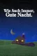 Wie Auch Immer, Gute Nacht.