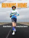 Running Home: Michael Wardian's Journey Across America