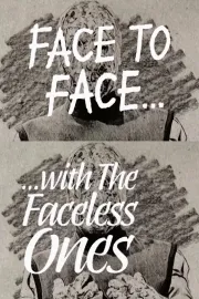 Face to Face with the Faceless Ones