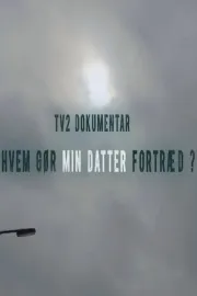 Hvem gør min datter fortræd