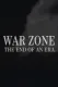 War Zone: The End of an Era
