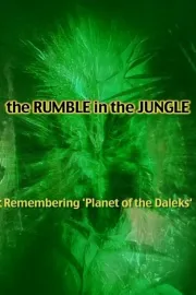 The Rumble in the Jungle: Remembering 'Planet of the Daleks'