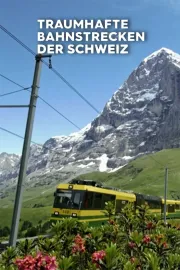 Traumhafte Bahnstrecken der Schweiz
