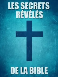 Les secrets révélés de la Bible