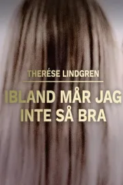 Therese Lindgren: Ibland mår jag inte så bra