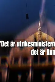 Det är utrikesministern: Det är Anna Lindh