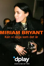 Miriam Bryant: Kan vi säga som det är