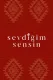 Sevdiğim sensin