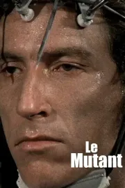 Mutant, Le