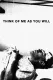 Think of Me as You Will