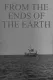 From the Ends of the Earth