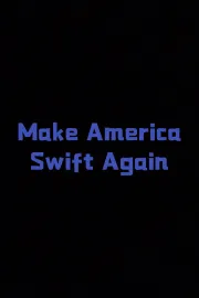 Make America Swift Again