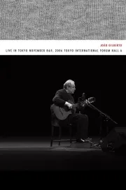João Gilberto – Live in Tokyo november 8 & 9, 2006 Tokyo International Forum Hall A