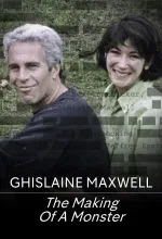 Ghislaine Maxwell: The Making of a Monster