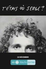 T'étais où Serge?
