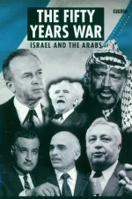 The 50 Years War: Israel and the Arabs
