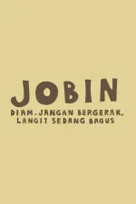 Jobin: Diam. Jangan Bergerak, Langit Sedang Bagus
