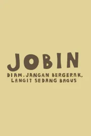 Jobin: Diam. Jangan Bergerak, Langit Sedang Bagus