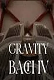Gravity Bach Complete performance of works for organ - Vol. 4