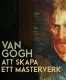 Dva měsíce k věčnosti: Jak se stal Vincent van Gogh slavným
