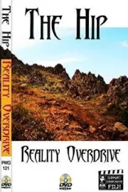 The Hip: Reality Overdrive The Movie