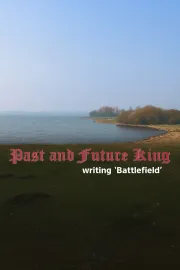 Past and Future King: Writing ‘Battlefield’