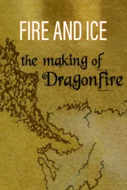 Fire and Ice: The Making of 'Dragonfire'