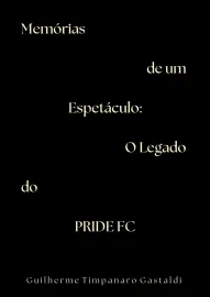 Memórias de um Espetáculo: O Legado do PRIDE FC