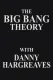 The Big Bang Theory with Danny Hargreaves
