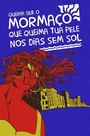 Queria Ser O Mormaço Que Queima Tua Pele Nos Dias Sem Sol