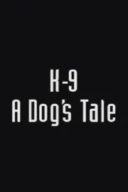 K-9: A Dog's Tale