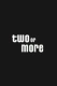Two or More