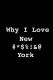 Why I Love New #*$%!&@ York